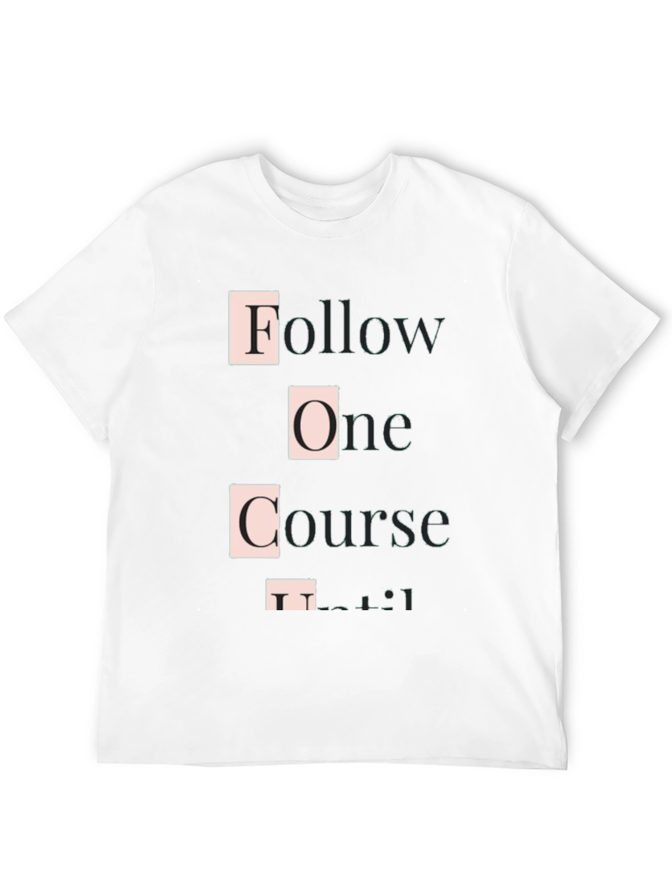 Follow One Course Until Successful Graphic Tee