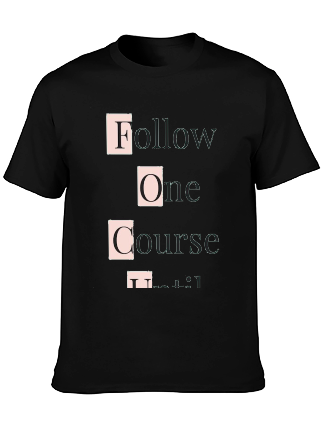 Follow One Course Until Successful Graphic Tee