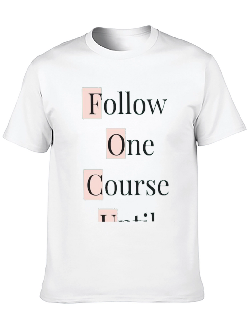 Follow One Course Until Successful Graphic Tee