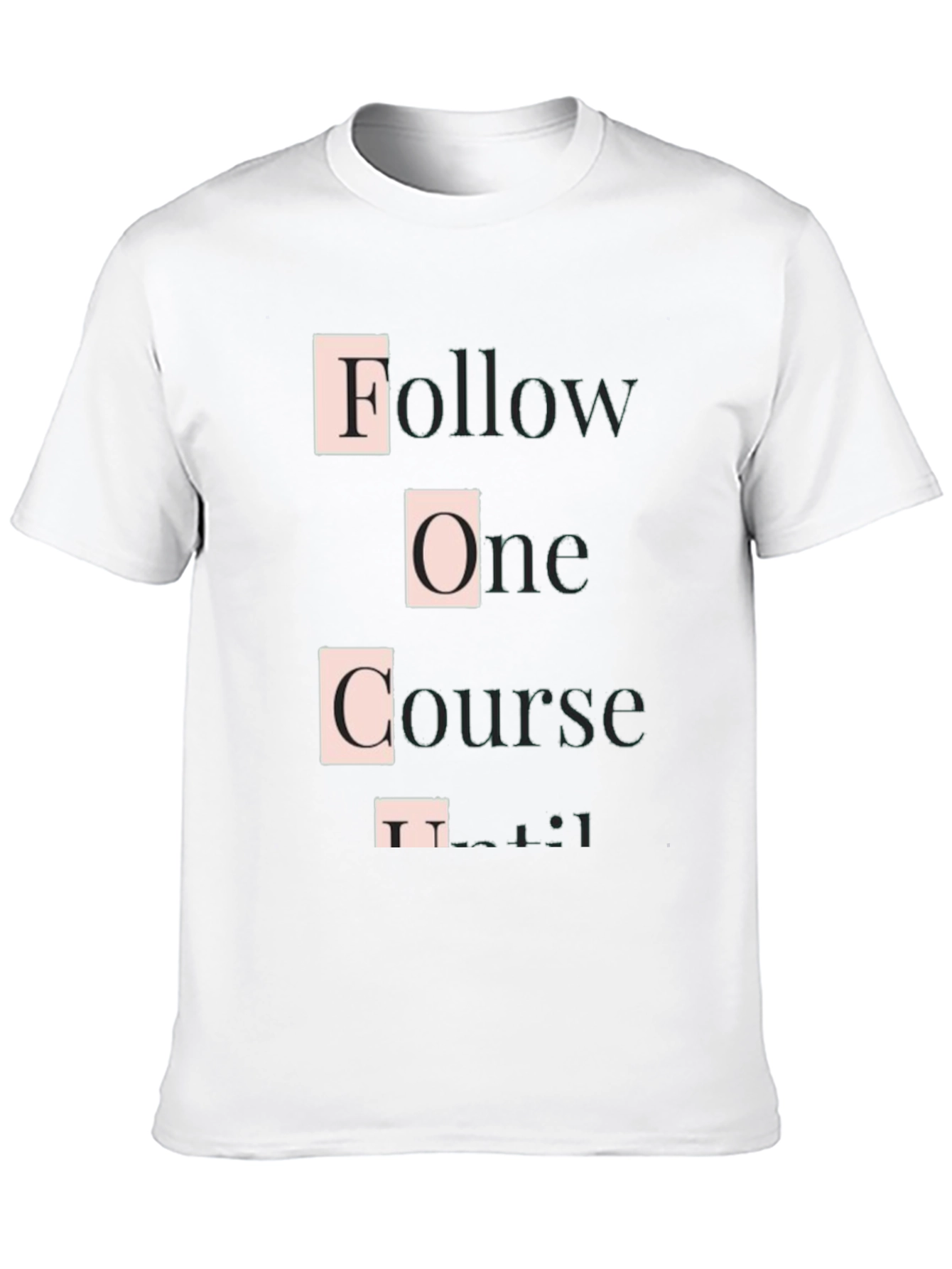 Follow One Course Until Successful Graphic Tee