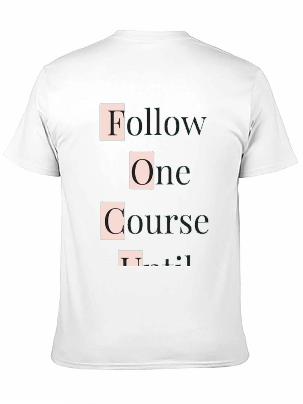 Follow One Course Until Successful Graphic Tee