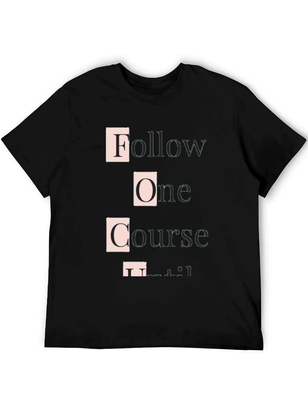 Follow One Course Until Successful Graphic Tee
