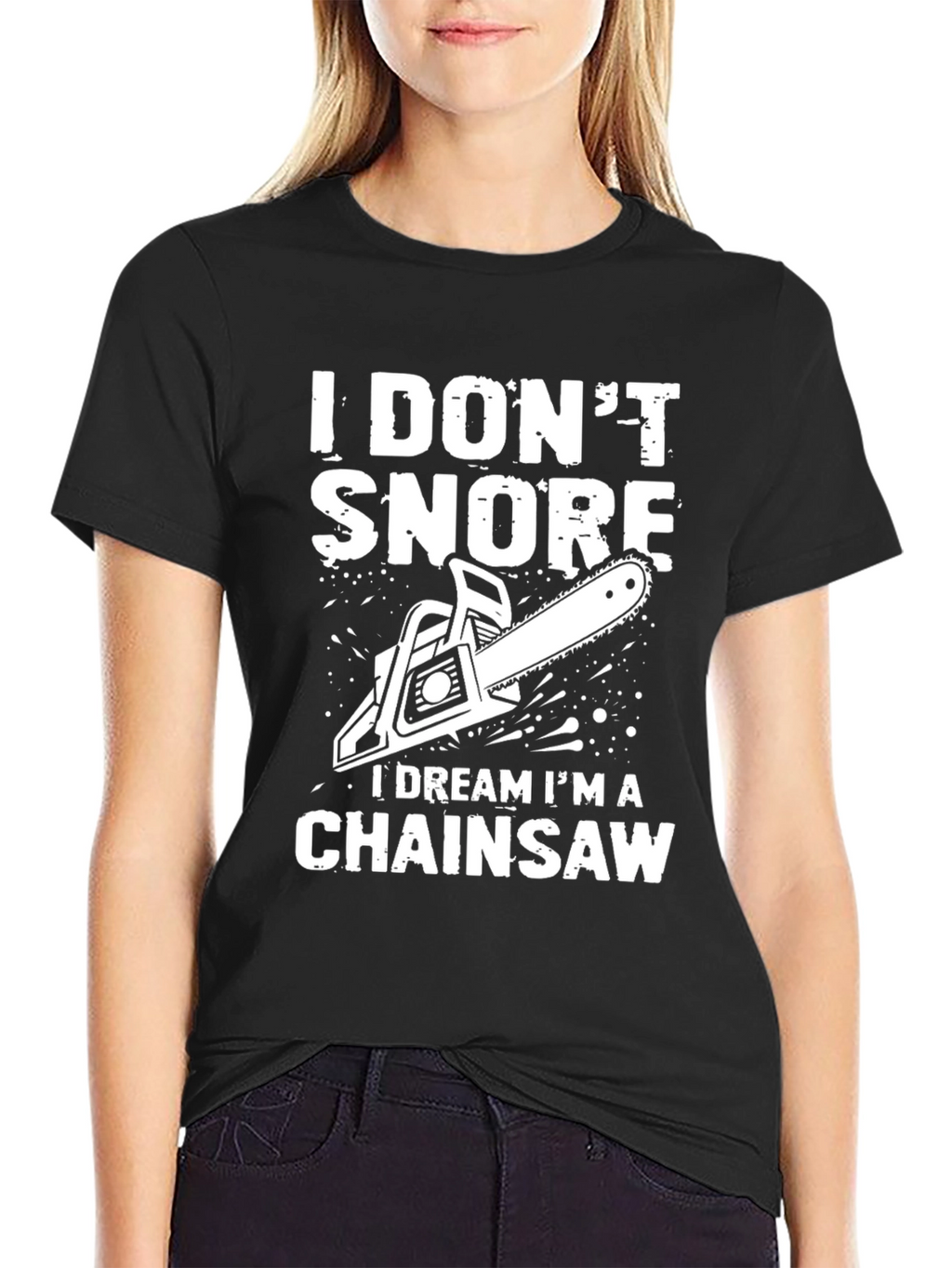 I Dont Snore Chainsaw Dream T-Shirt