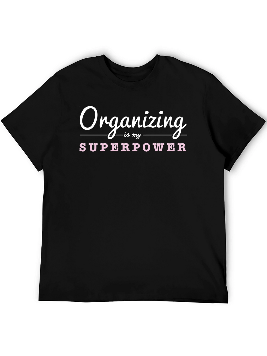 Organizing is My Superpower Graphic Tee