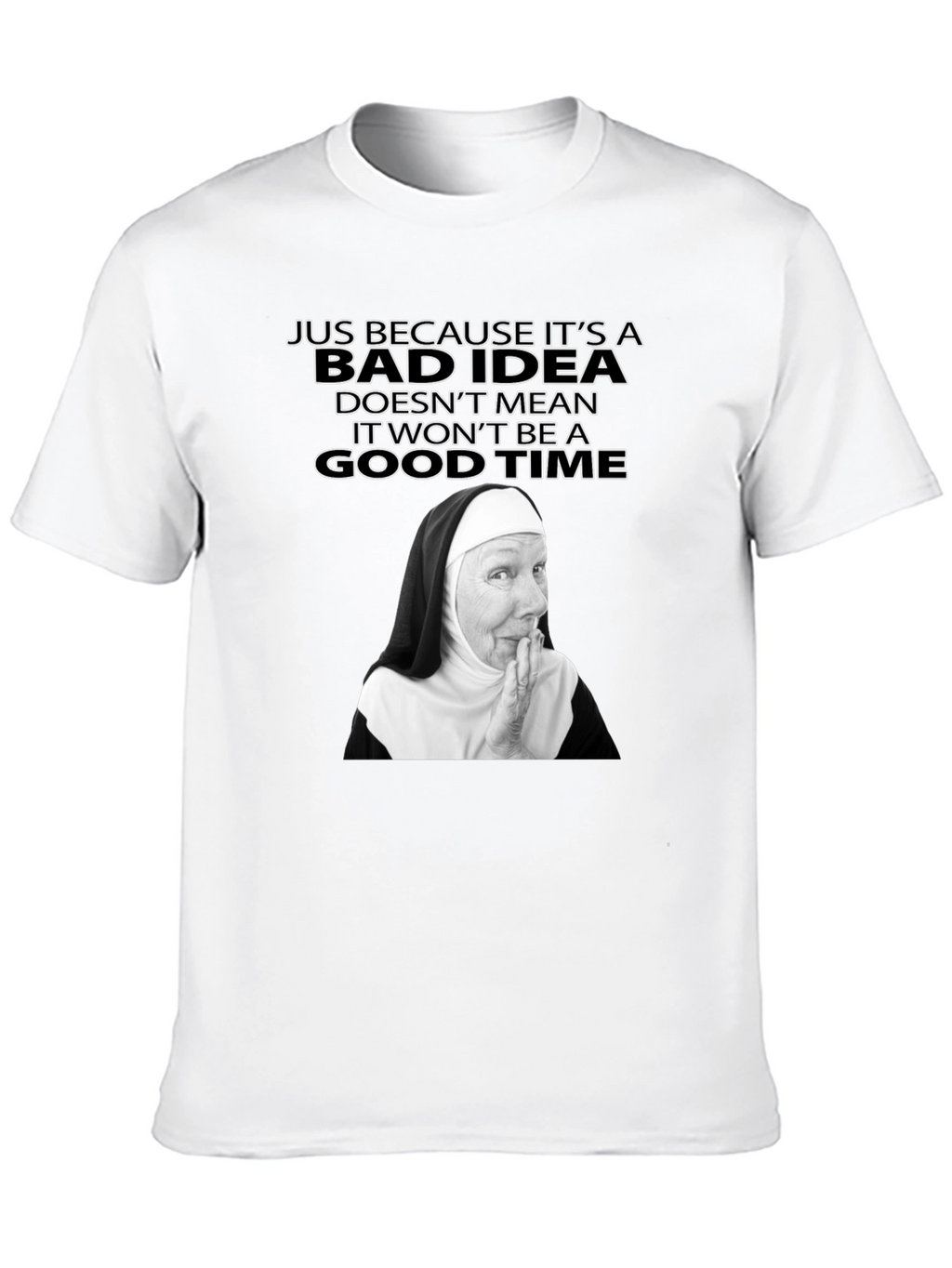 Funny Nun Bad Idea T-Shirt - Novelty Graphic Tee