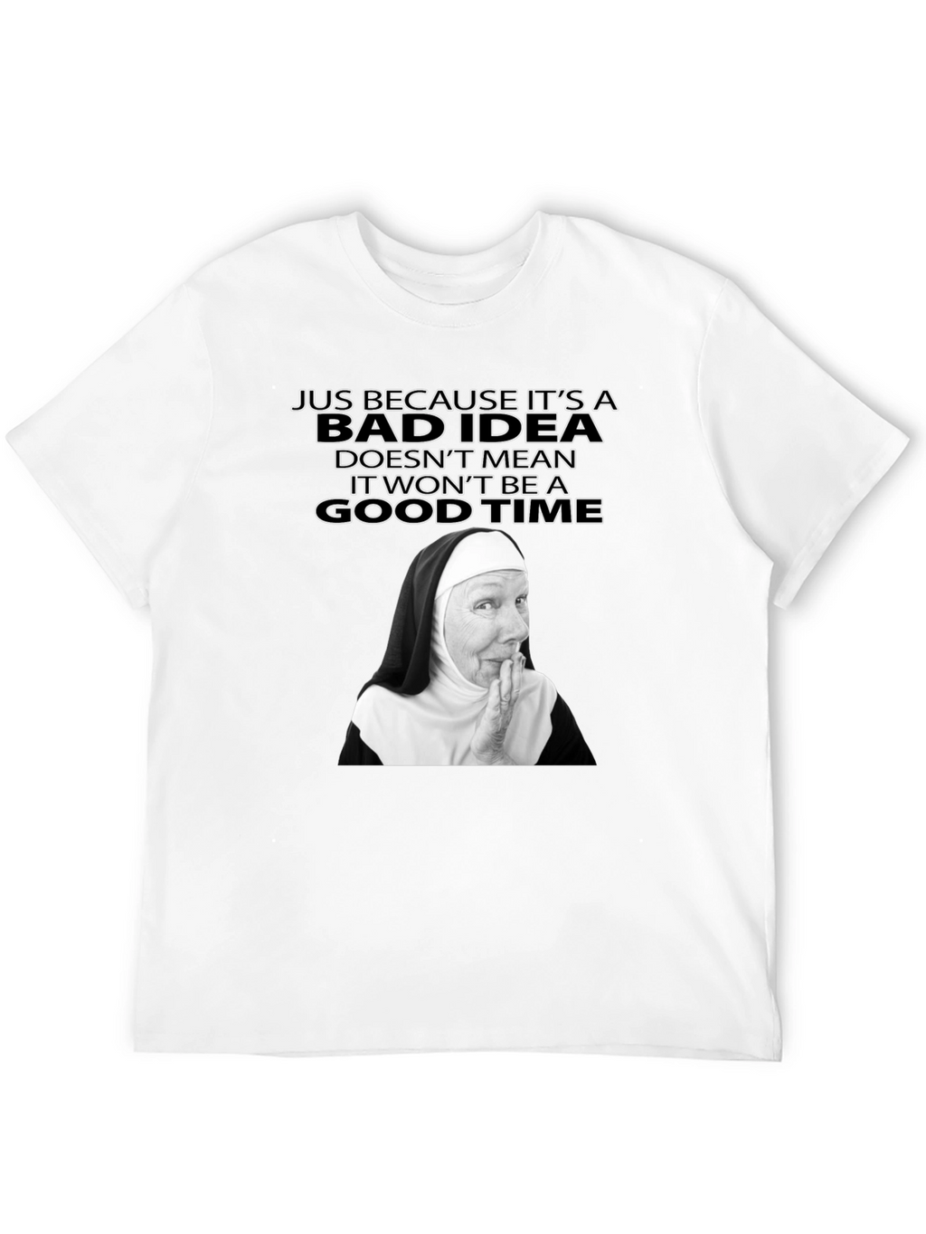 Funny Nun Bad Idea T-Shirt - Novelty Graphic Tee