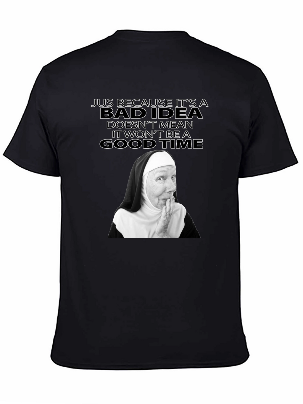 Funny Nun Bad Idea T-Shirt - Novelty Graphic Tee