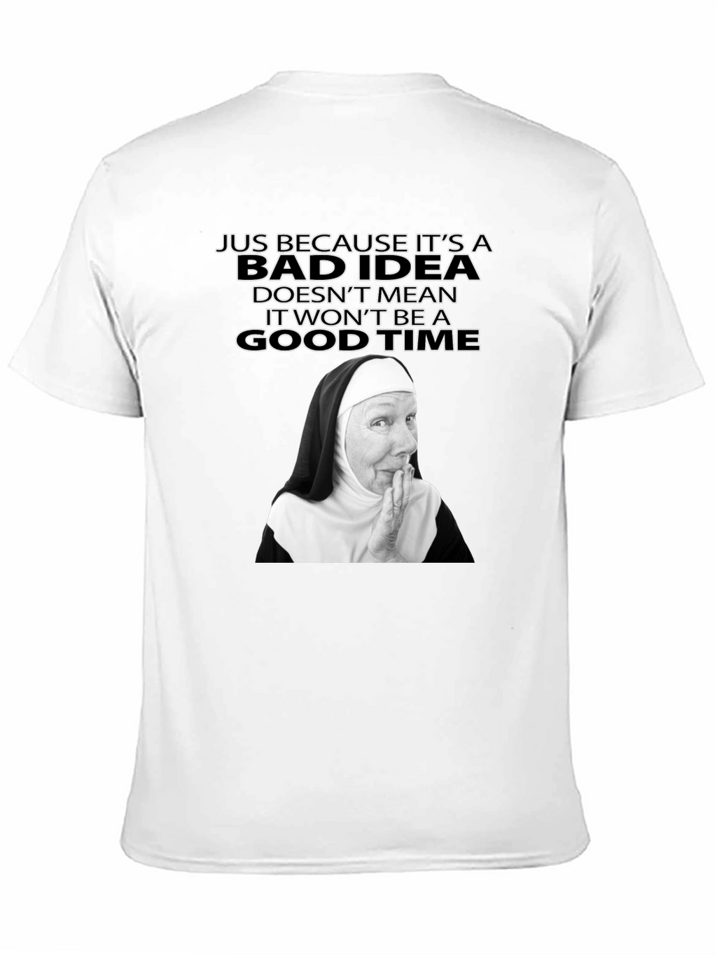 Funny Nun Bad Idea T-Shirt - Novelty Graphic Tee