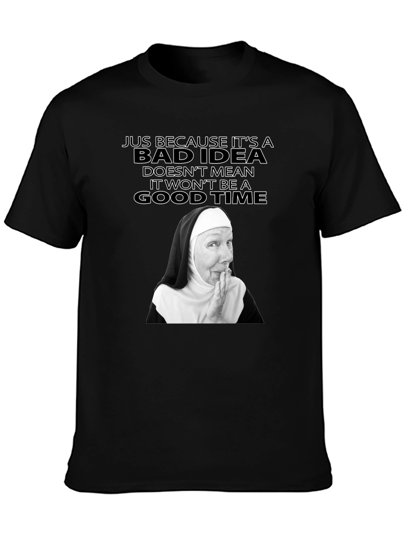 Funny Nun Bad Idea T-Shirt - Novelty Graphic Tee