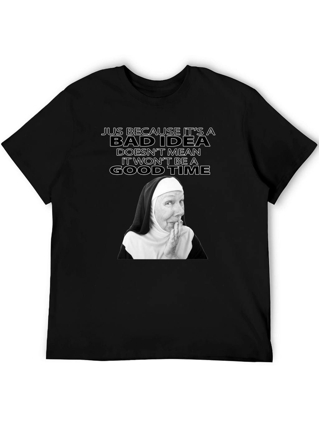 Funny Nun Bad Idea T-Shirt - Novelty Graphic Tee