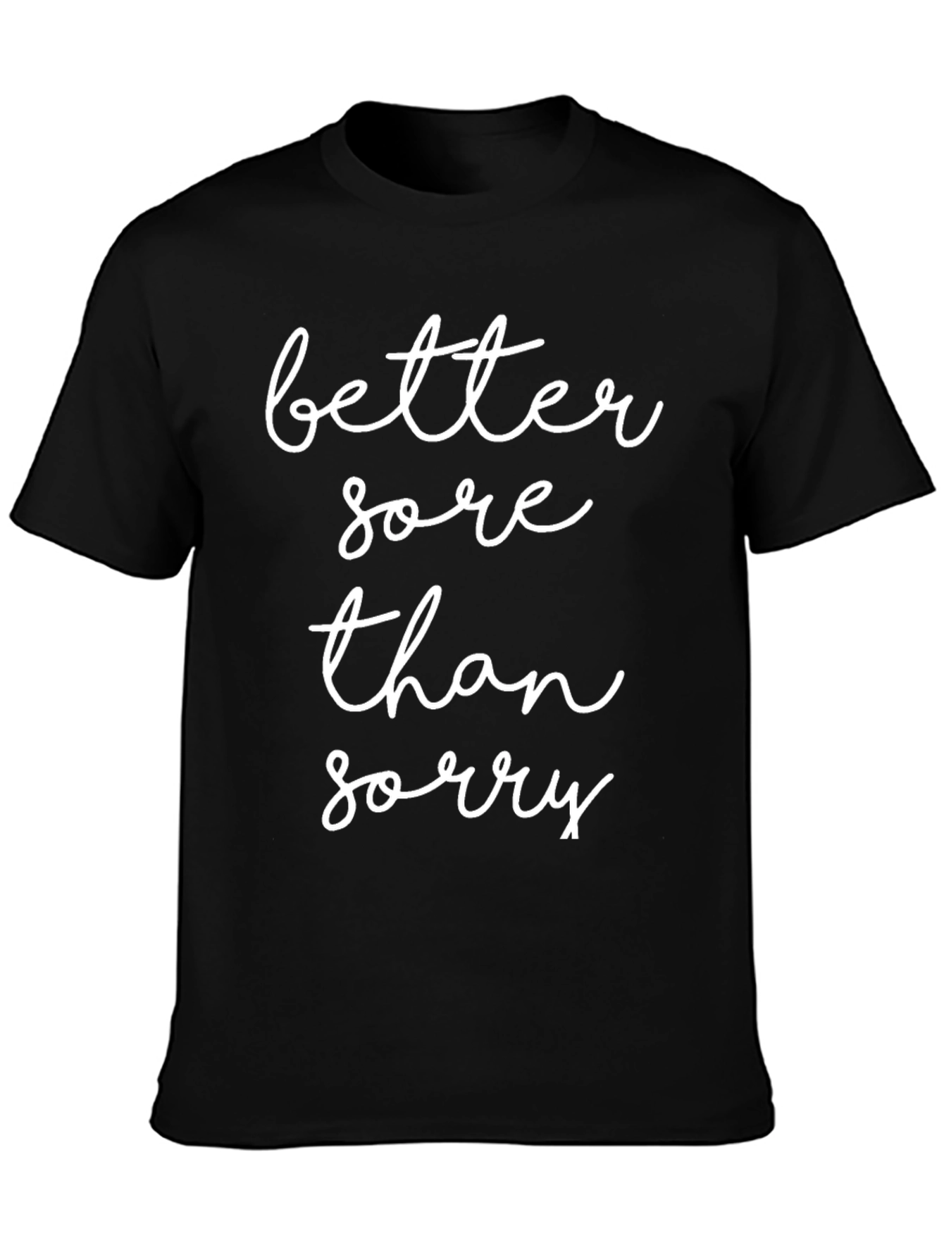 Better Sore Than Sorry Graphic Tee - Black