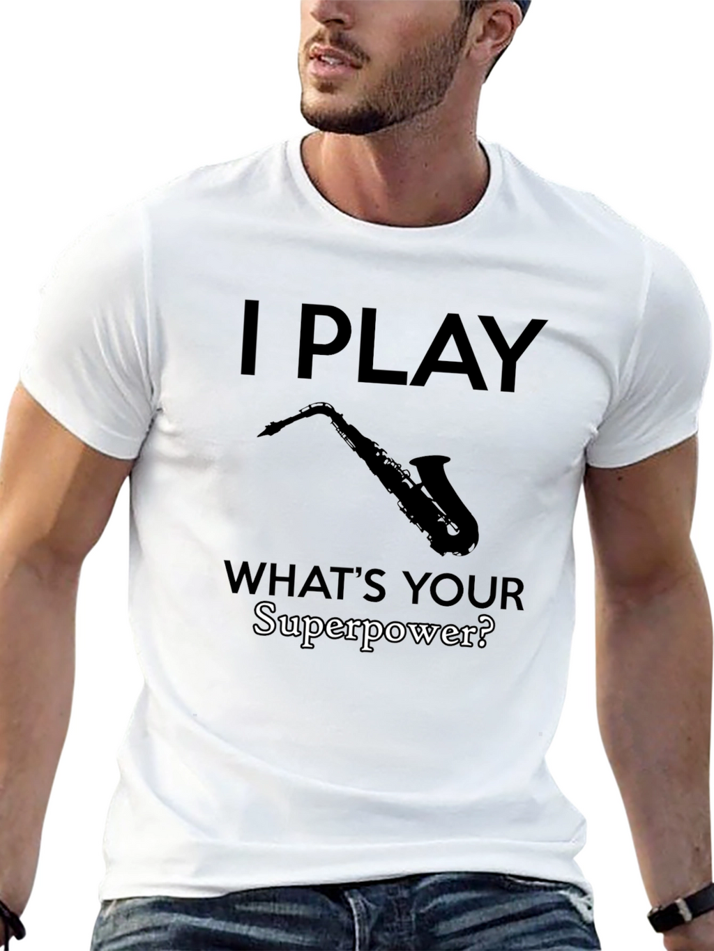 I Play Saxophone - Whats Your Superpower? T-Shirt