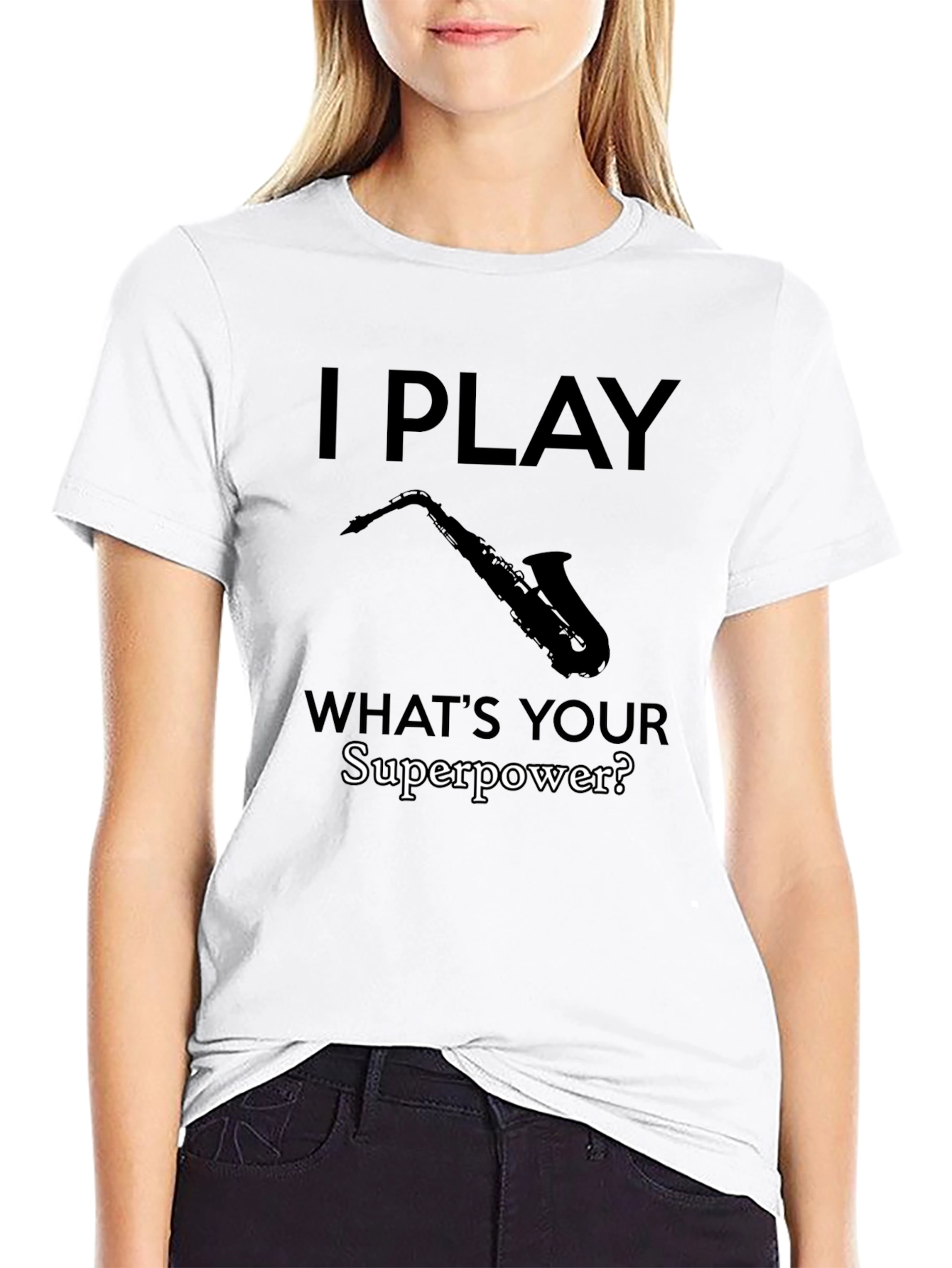 I Play Saxophone - Whats Your Superpower? T-Shirt