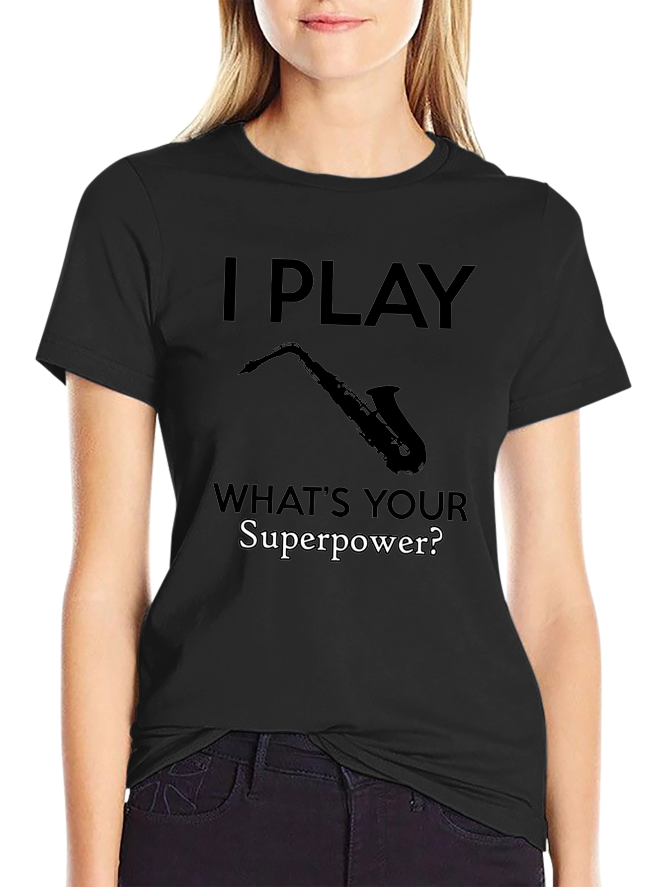 I Play Saxophone - Whats Your Superpower? T-Shirt