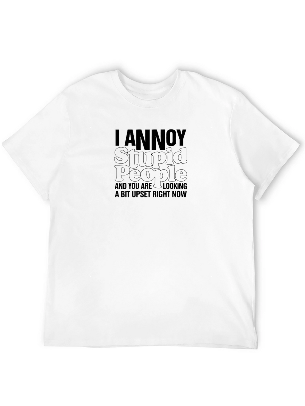 I Annoy Stupid People Graphic Tee