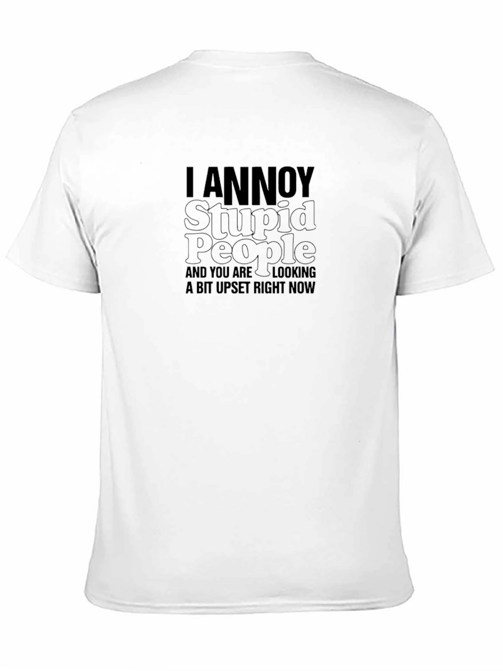 I Annoy Stupid People Graphic Tee