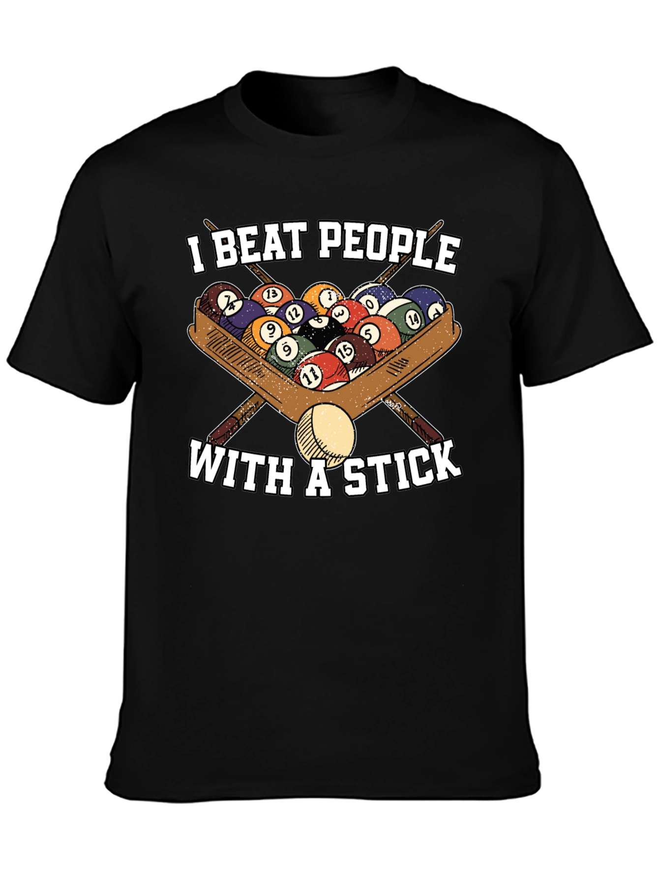 I Beat People With A Stick T-Shirt - Billiards/Pool