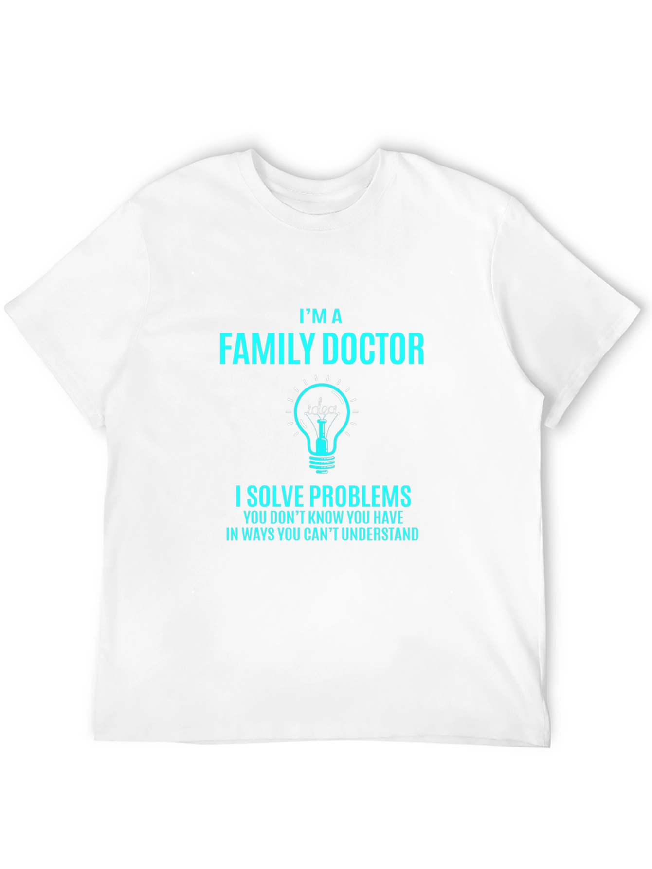 Family Doctor T-Shirt: I Solve Problems
