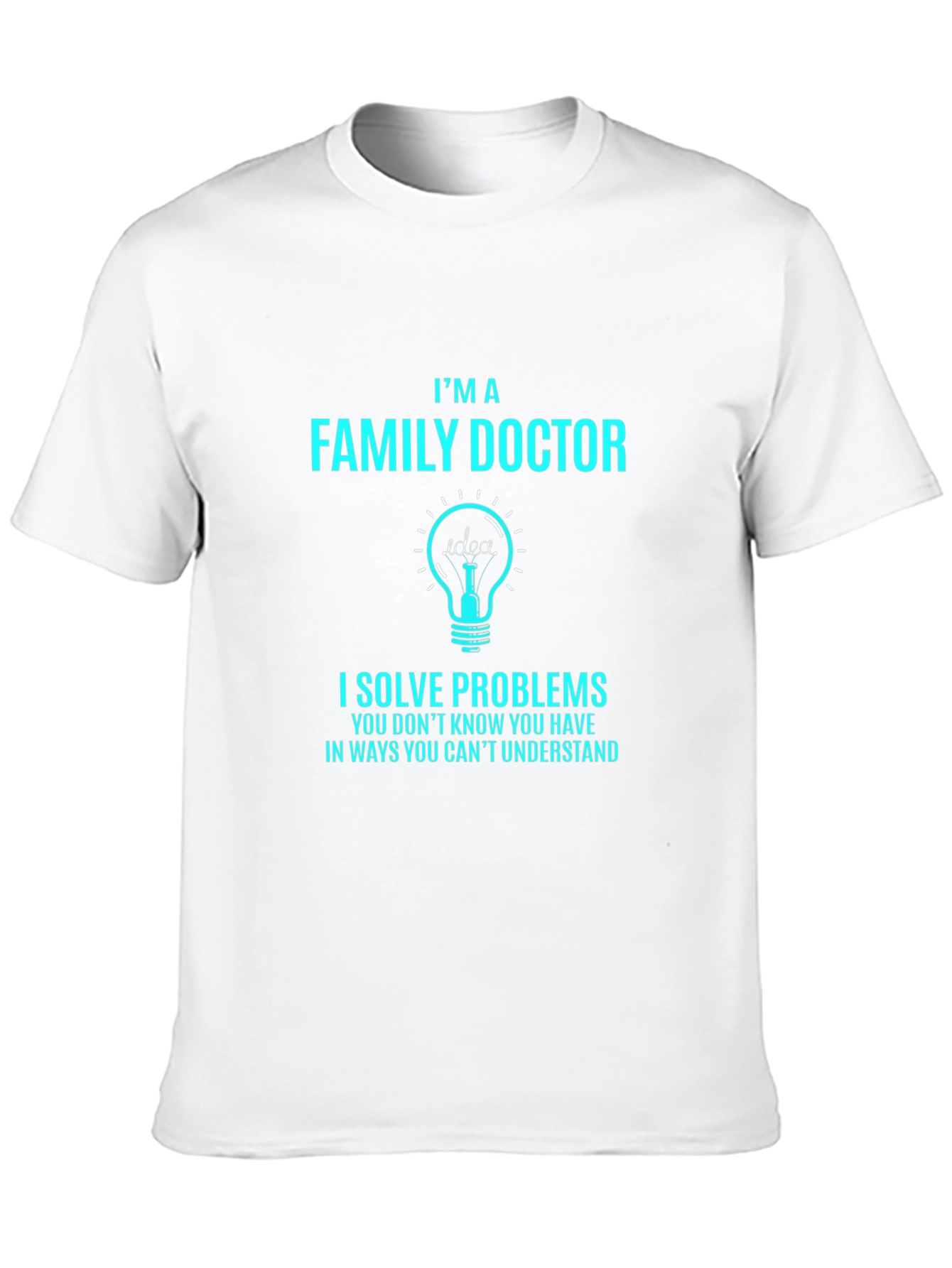 Family Doctor T-Shirt: I Solve Problems