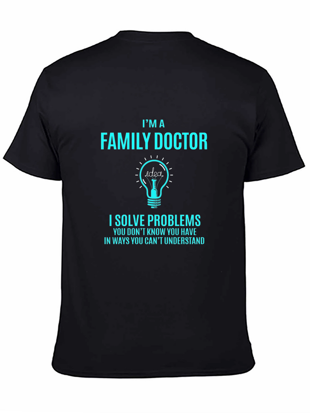 Family Doctor T-Shirt: I Solve Problems