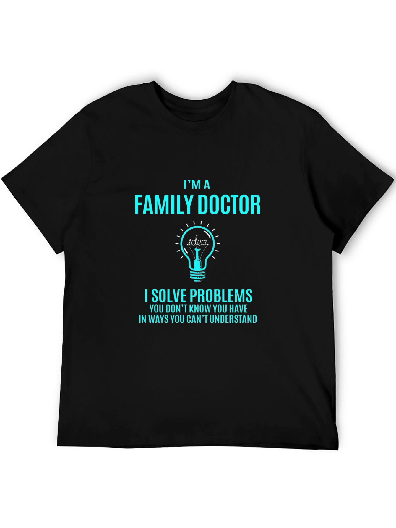 Family Doctor T-Shirt: I Solve Problems