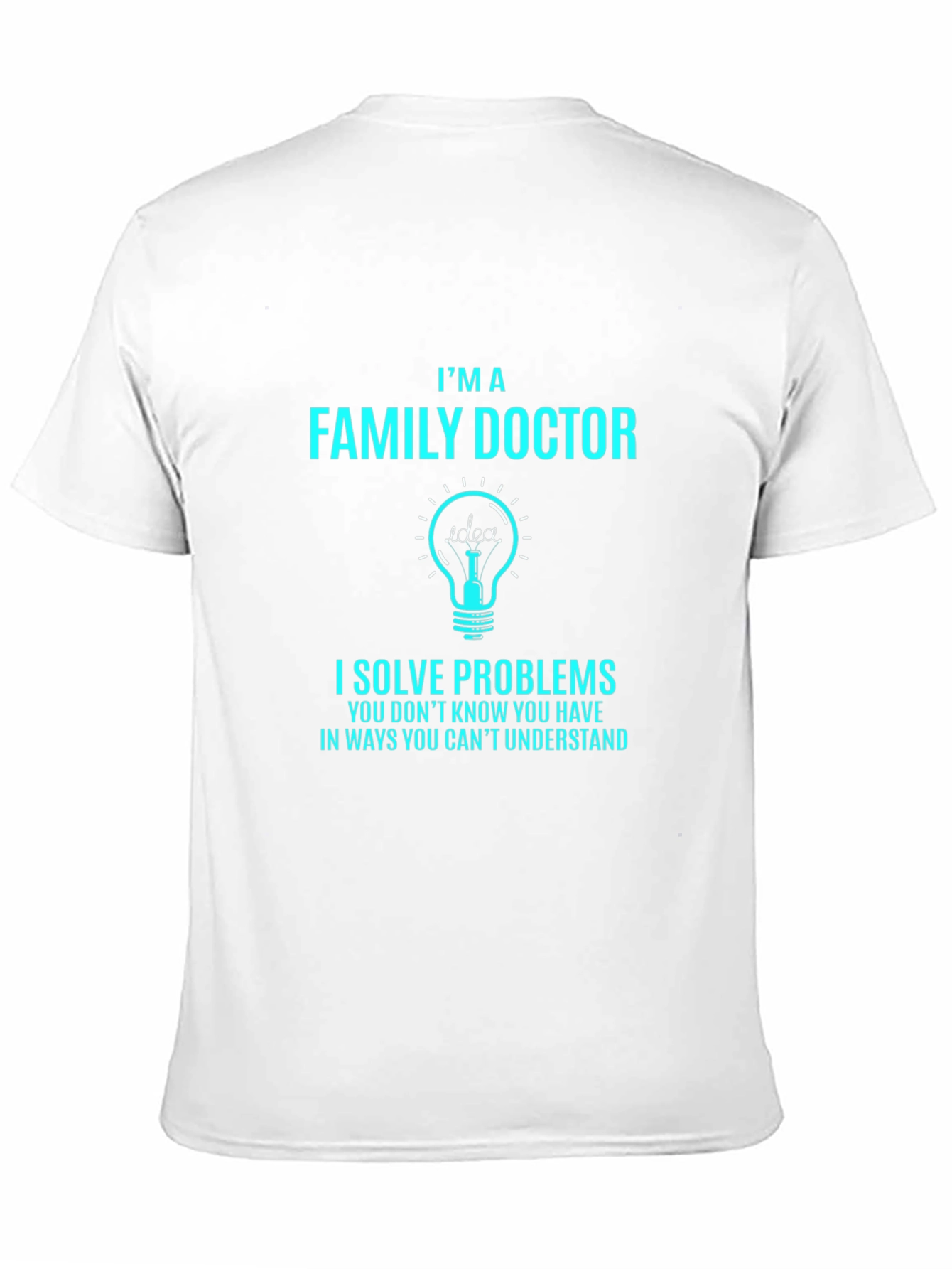Family Doctor T-Shirt: I Solve Problems
