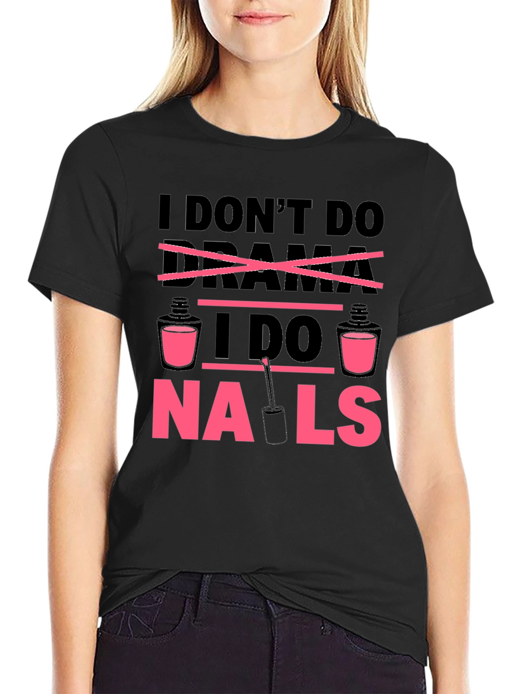 I Dont Do Drama I Do Nails T-Shirt