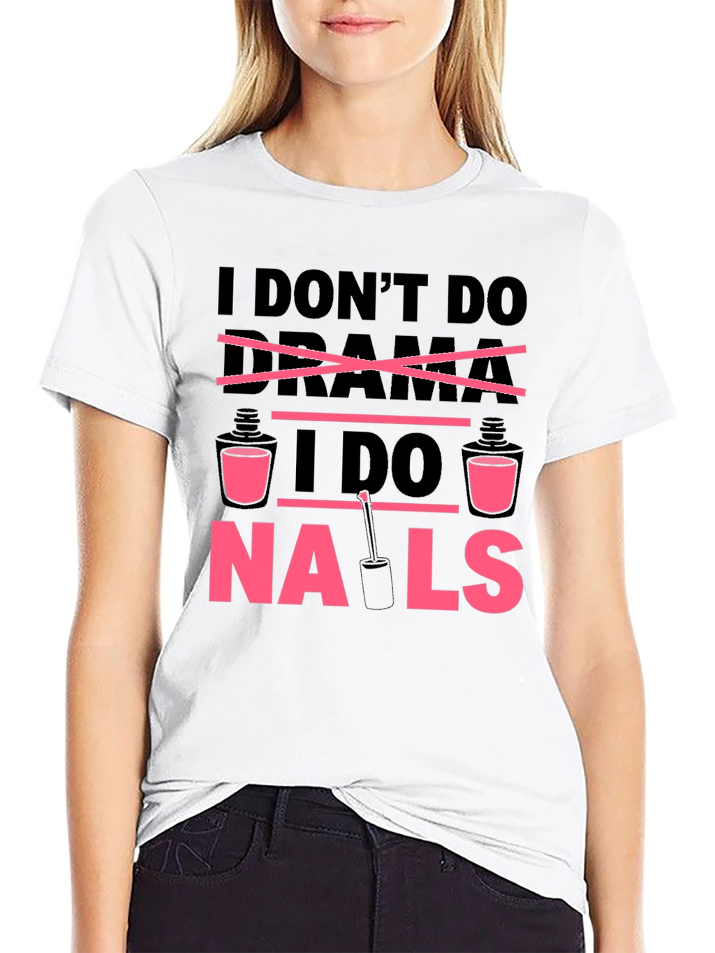I Dont Do Drama I Do Nails T-Shirt