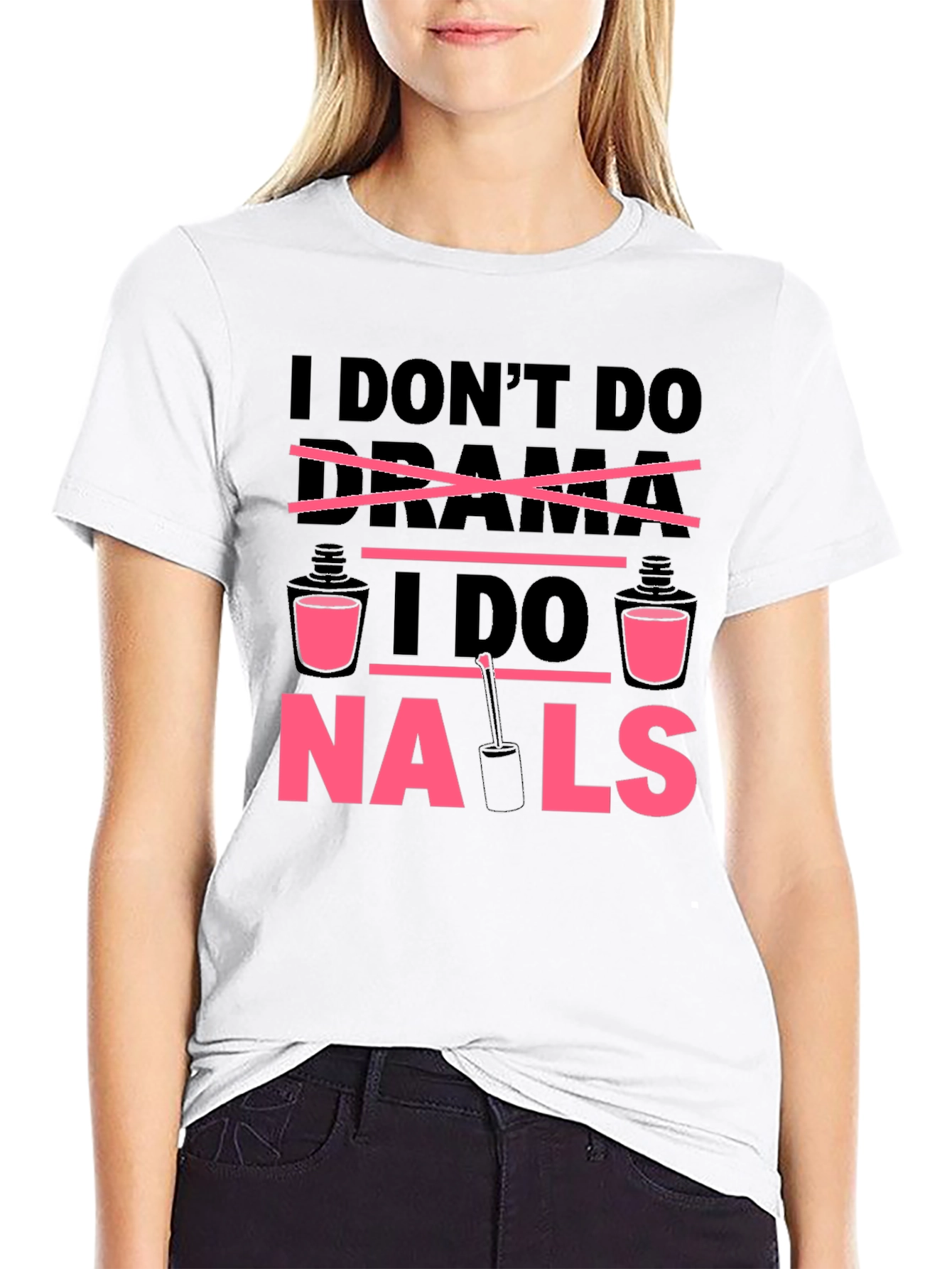 I Dont Do Drama I Do Nails T-Shirt