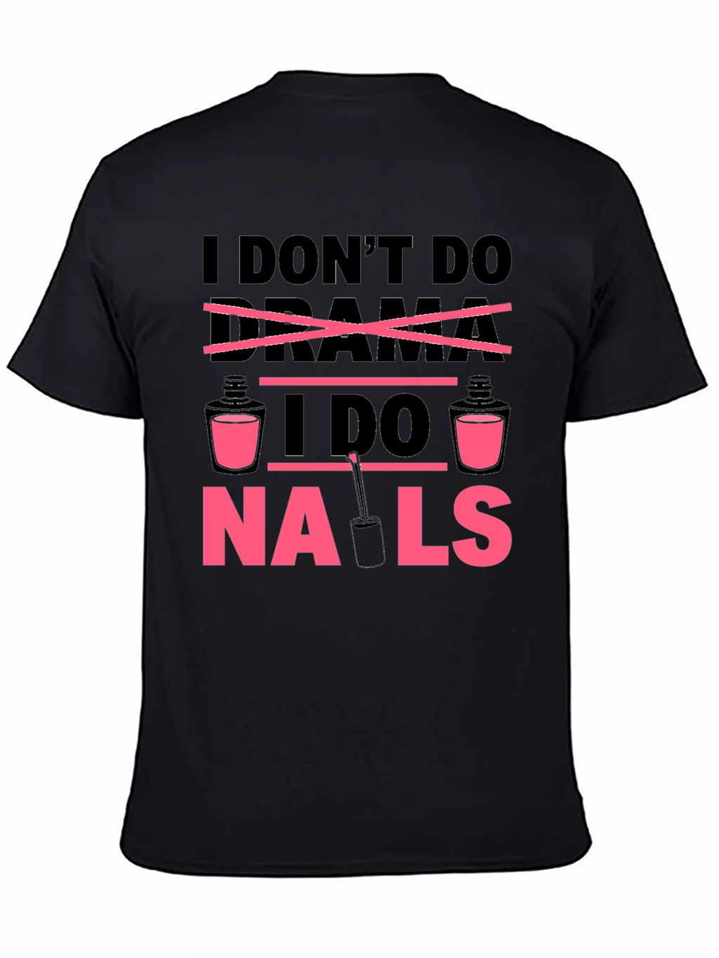 I Dont Do Drama I Do Nails T-Shirt