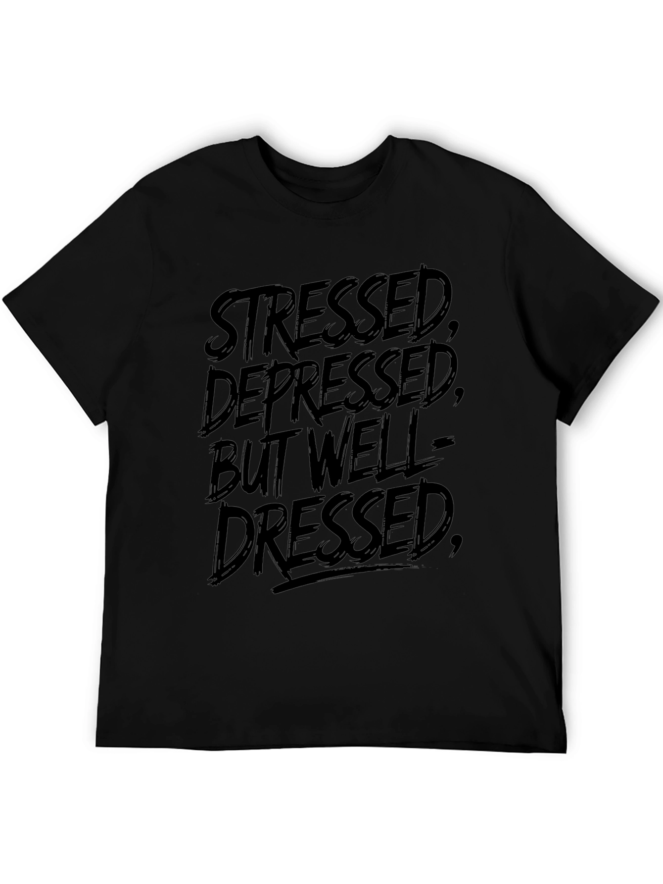 Stressed Depressed But Well-Dressed T-Shirt