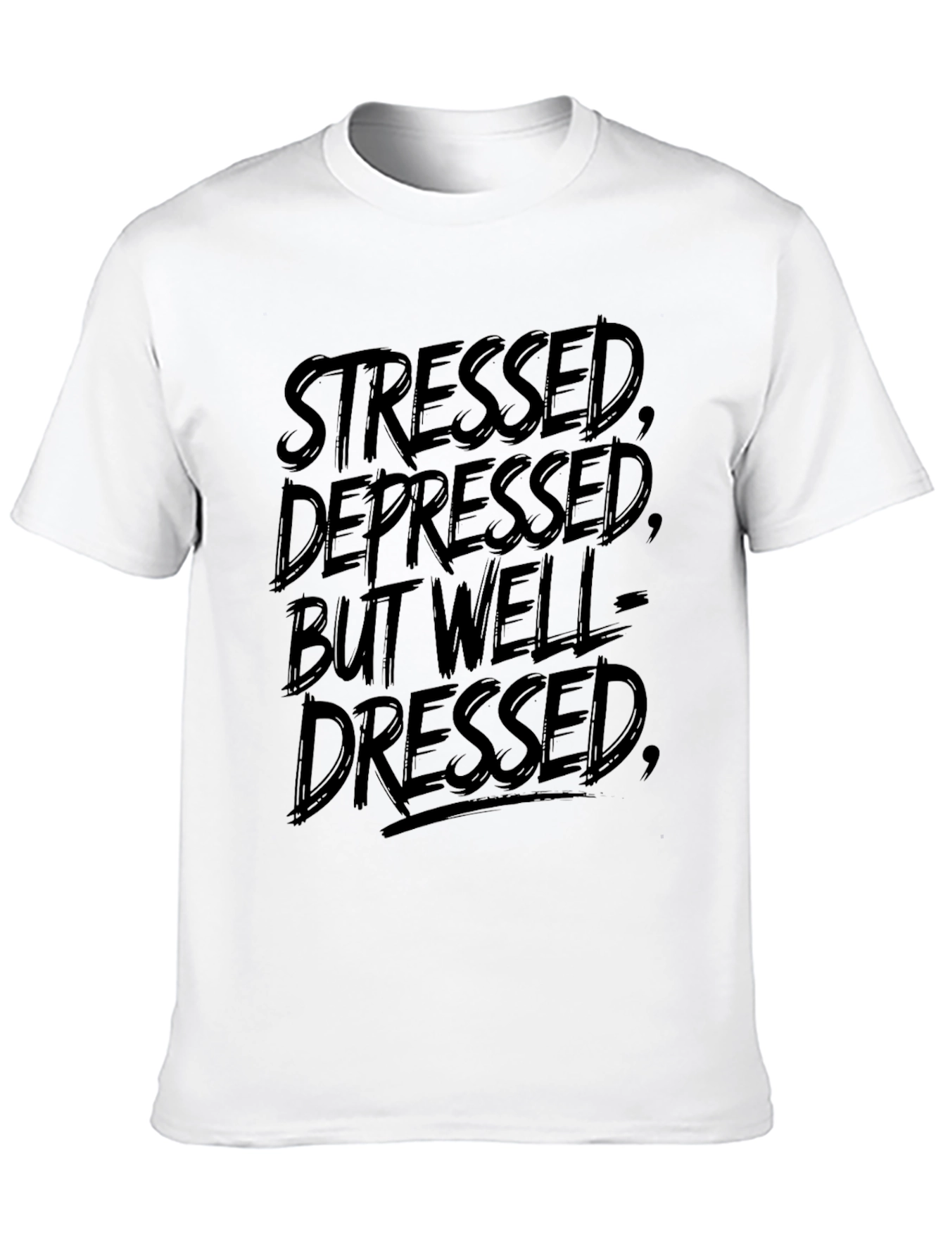Stressed Depressed But Well-Dressed T-Shirt