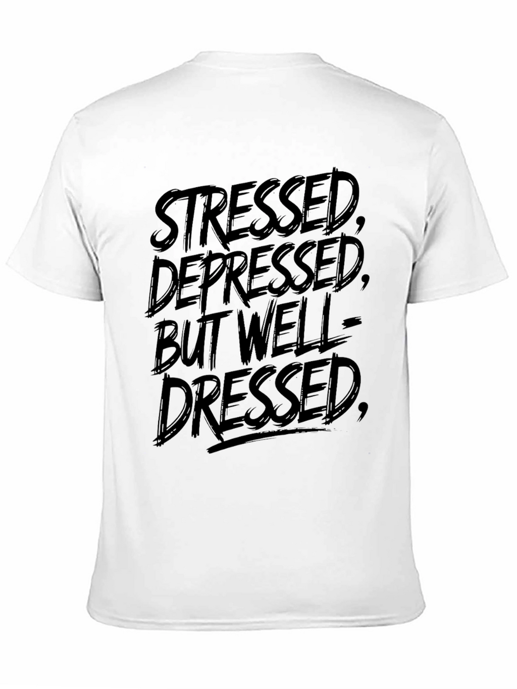 Stressed Depressed But Well-Dressed T-Shirt