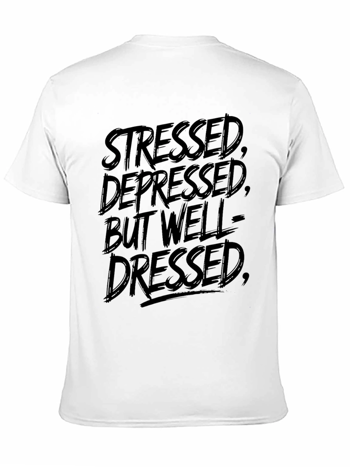 Stressed Depressed But Well-Dressed T-Shirt