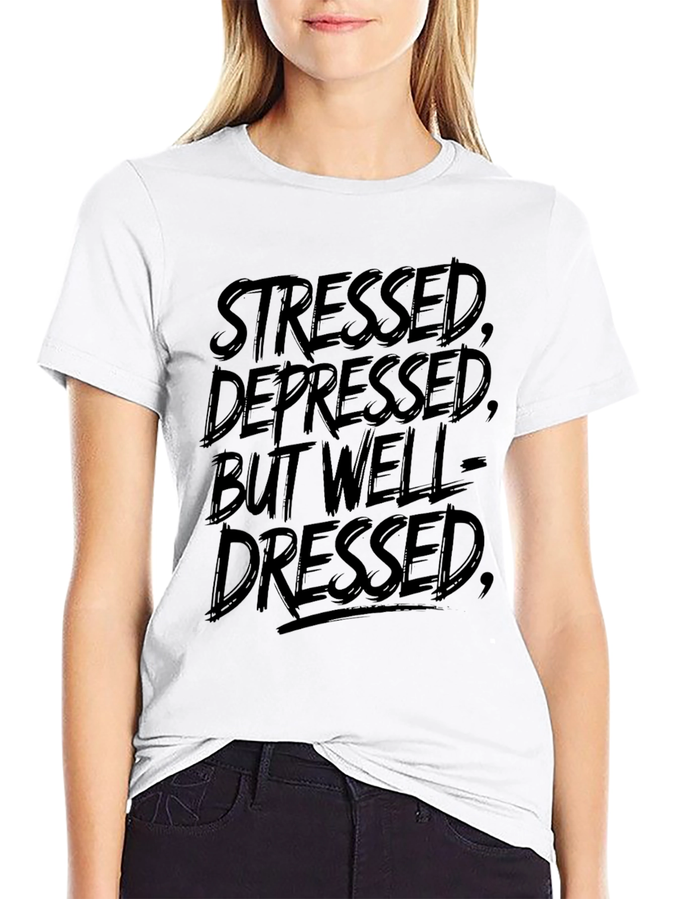Stressed Depressed But Well-Dressed T-Shirt