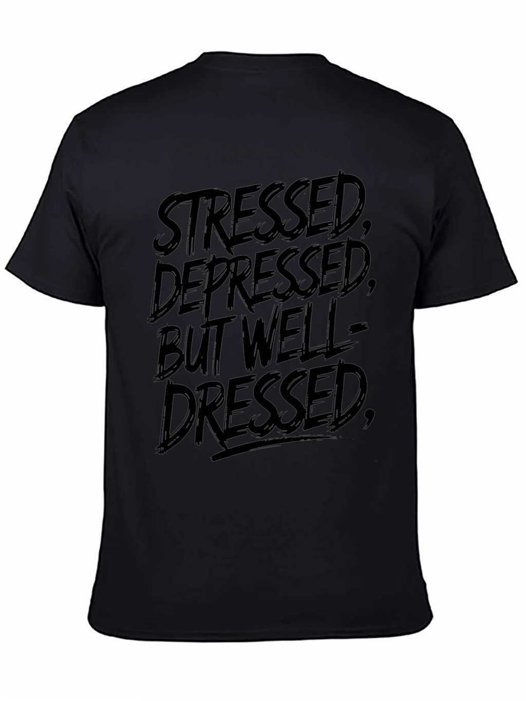 Stressed Depressed But Well-Dressed T-Shirt