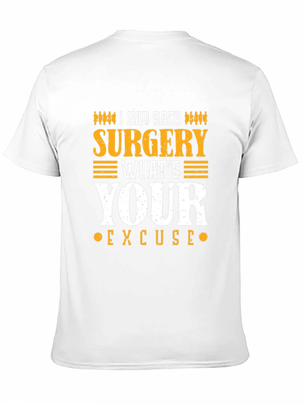 I Had Back Surgery Whats Your Excuse T-Shirt
