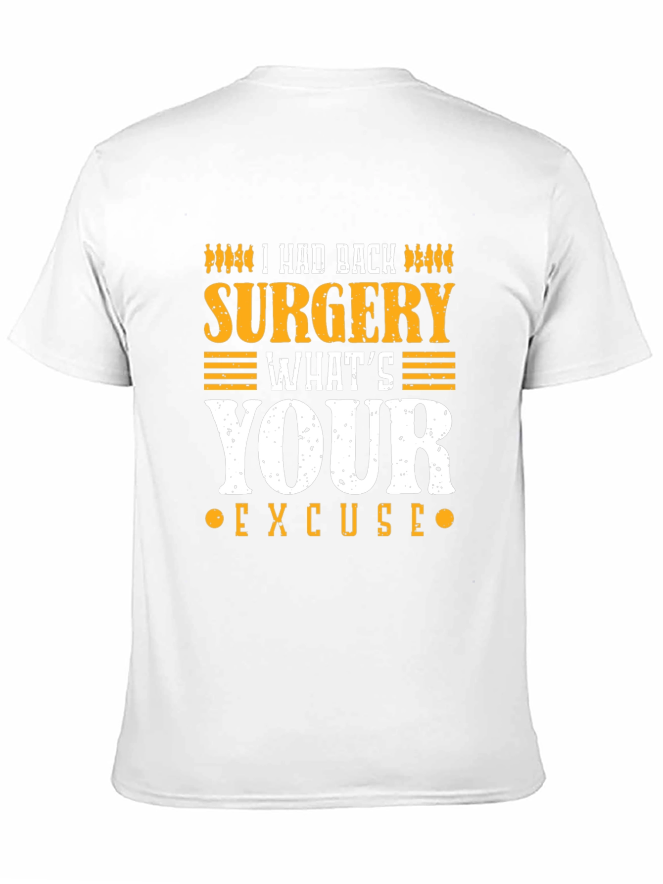 I Had Back Surgery Whats Your Excuse T-Shirt