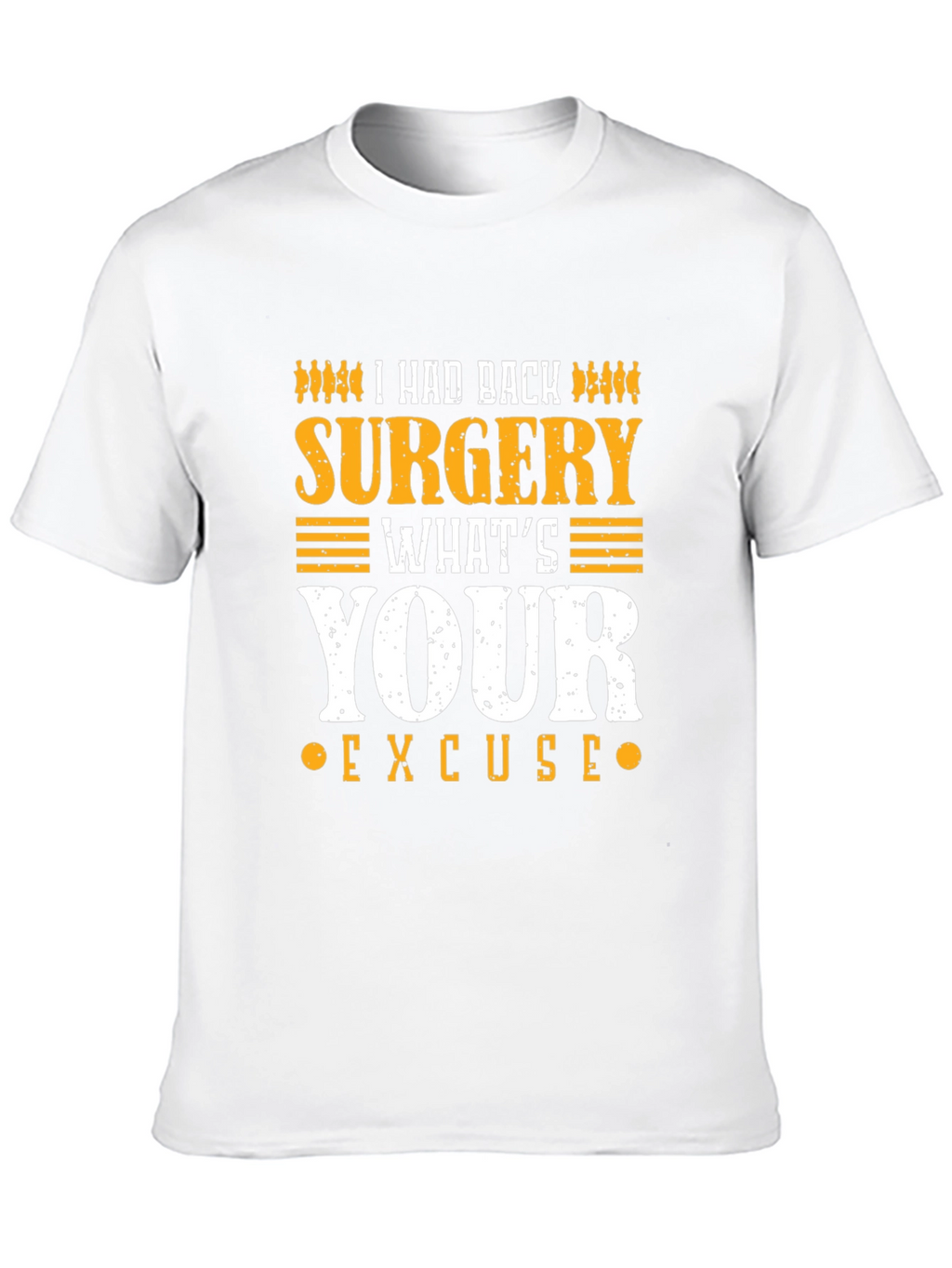 I Had Back Surgery Whats Your Excuse T-Shirt