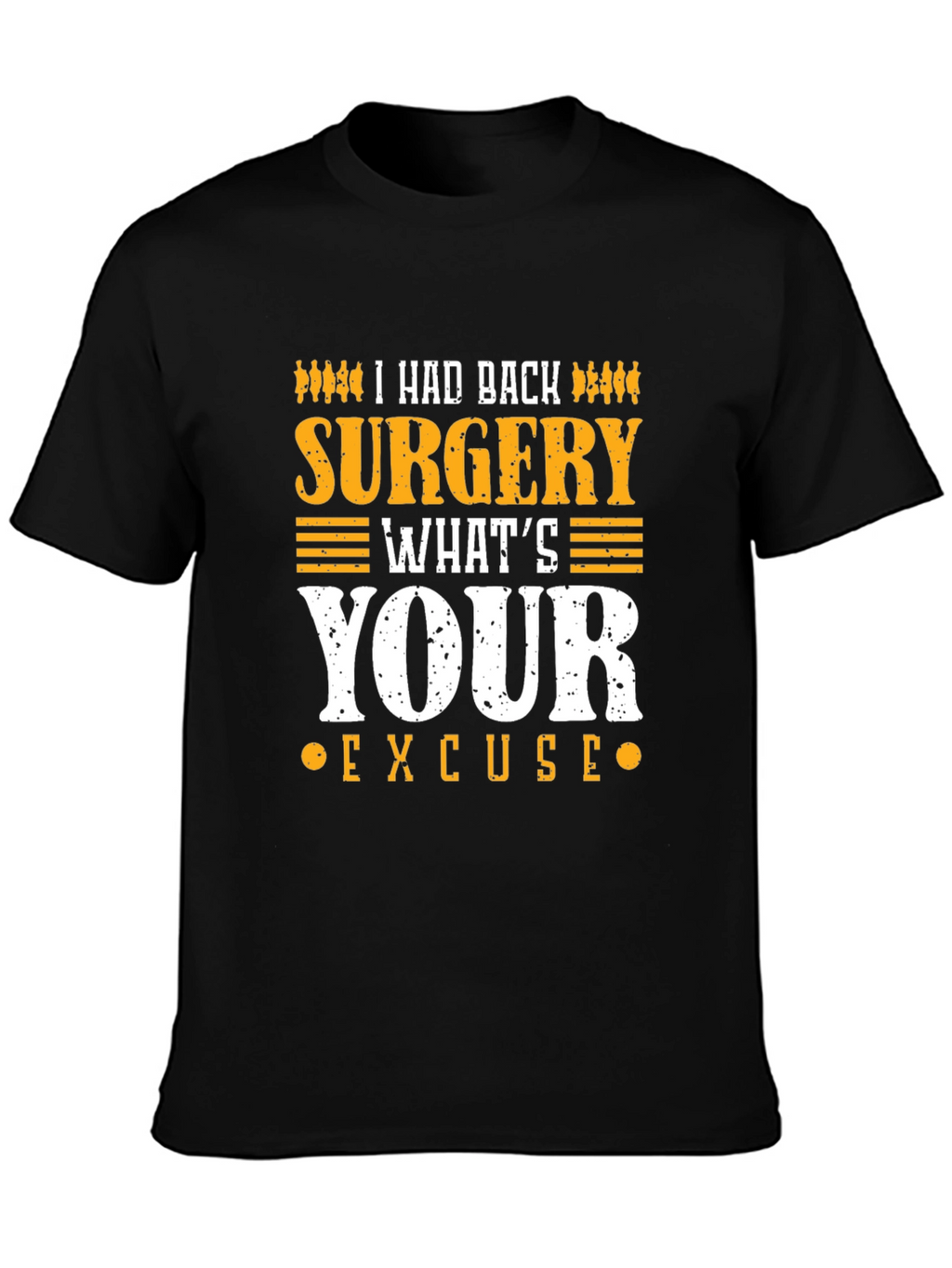 I Had Back Surgery Whats Your Excuse T-Shirt