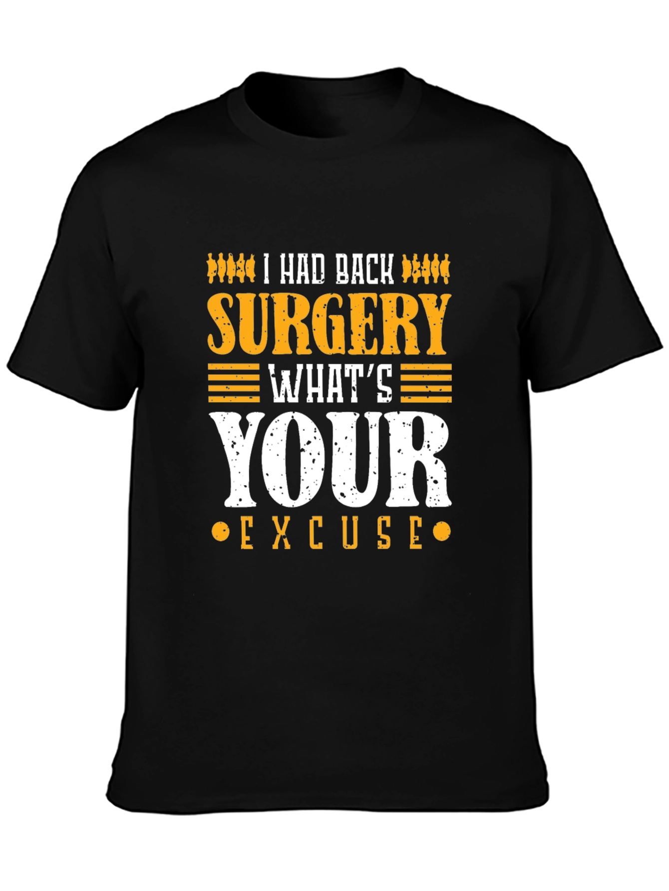 I Had Back Surgery Whats Your Excuse T-Shirt