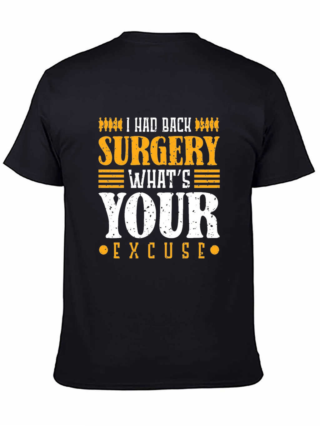 I Had Back Surgery Whats Your Excuse T-Shirt