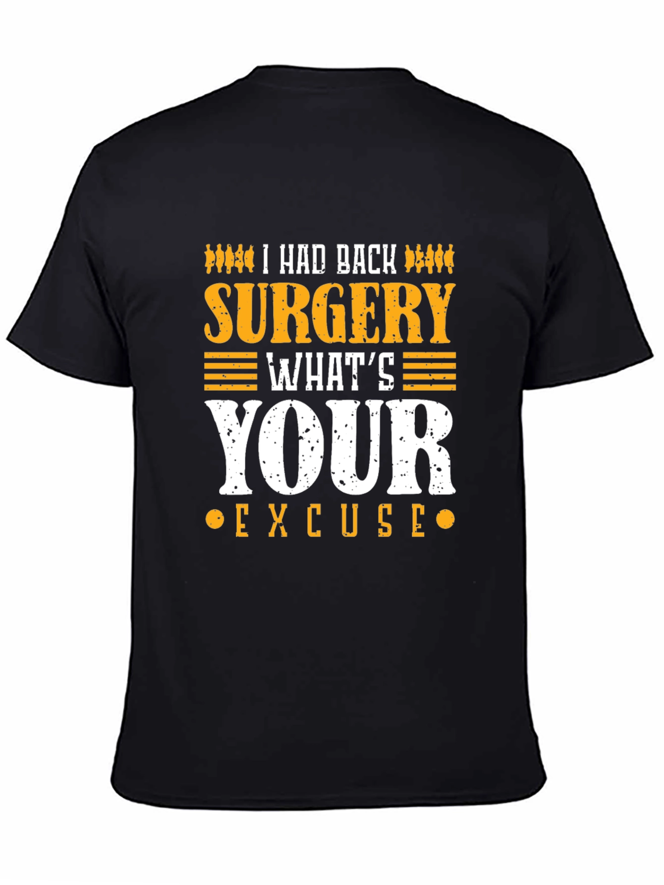 I Had Back Surgery Whats Your Excuse T-Shirt