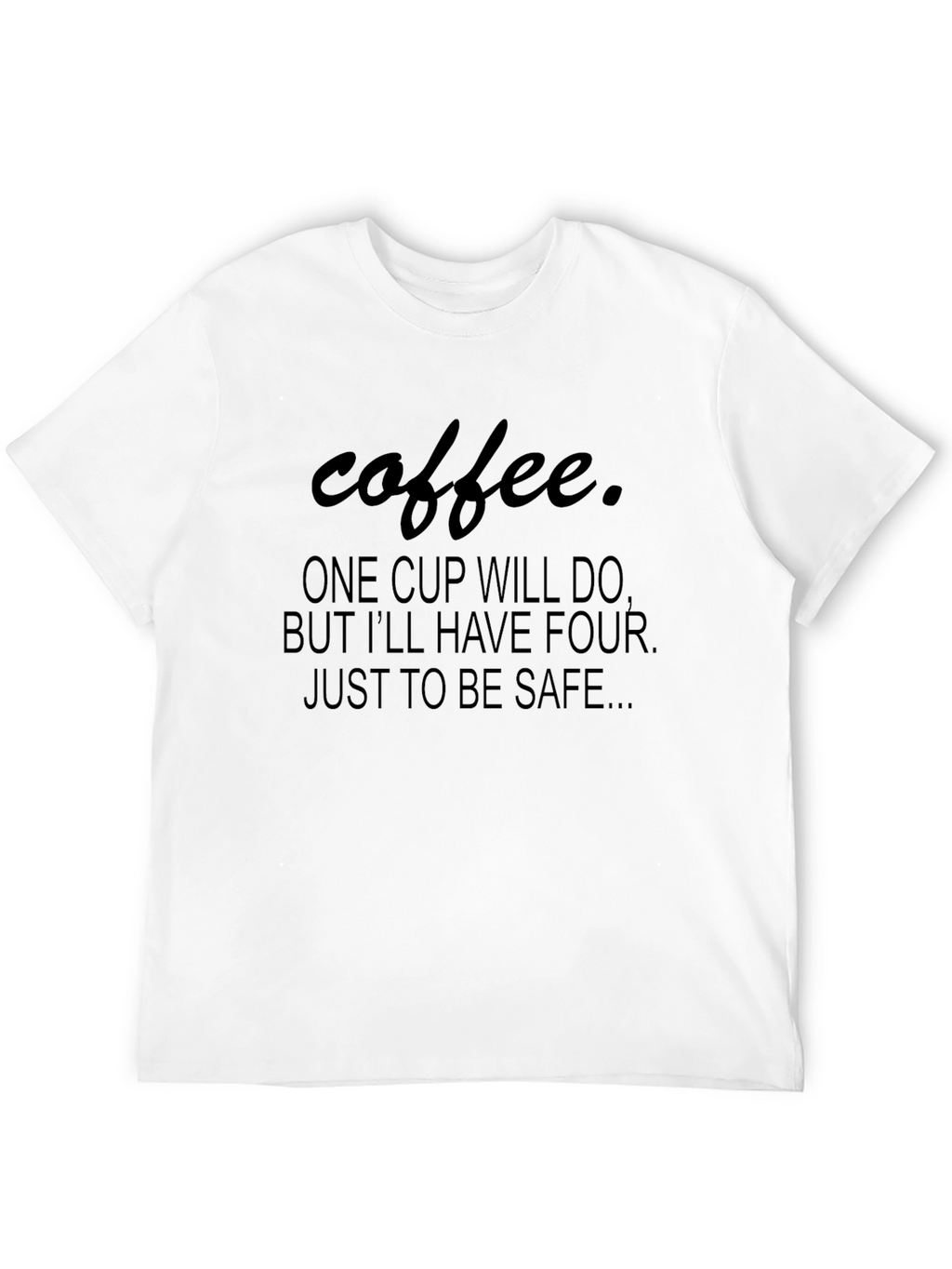 Coffee Lovers T-Shirt: One Cup Will Do...