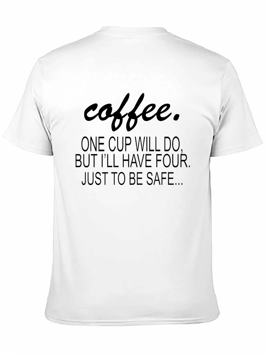 Coffee Lovers T-Shirt: One Cup Will Do...