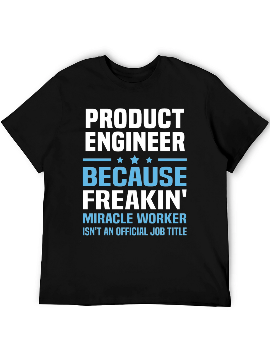 Product Engineer Humor T-Shirt