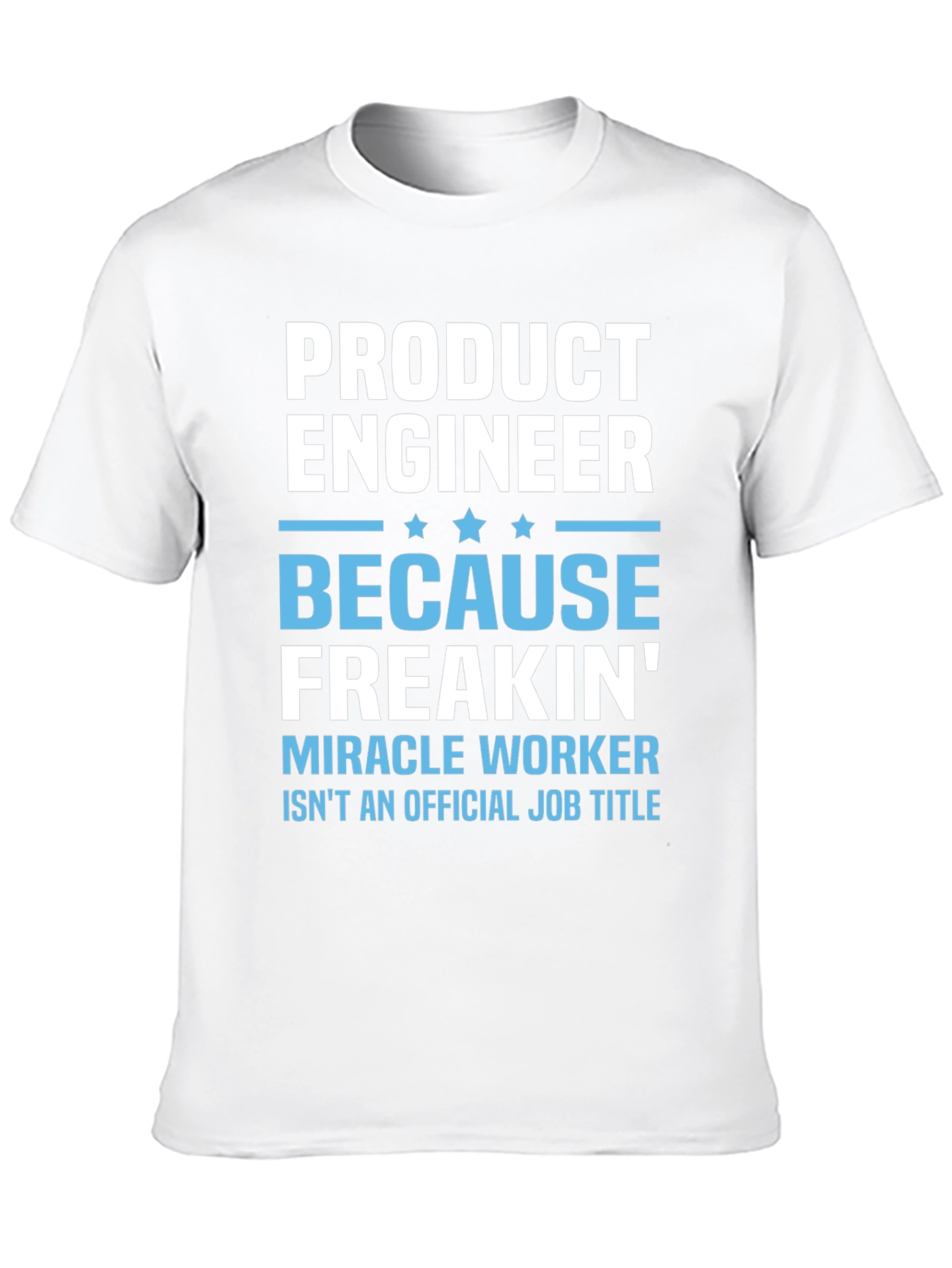Product Engineer Humor T-Shirt