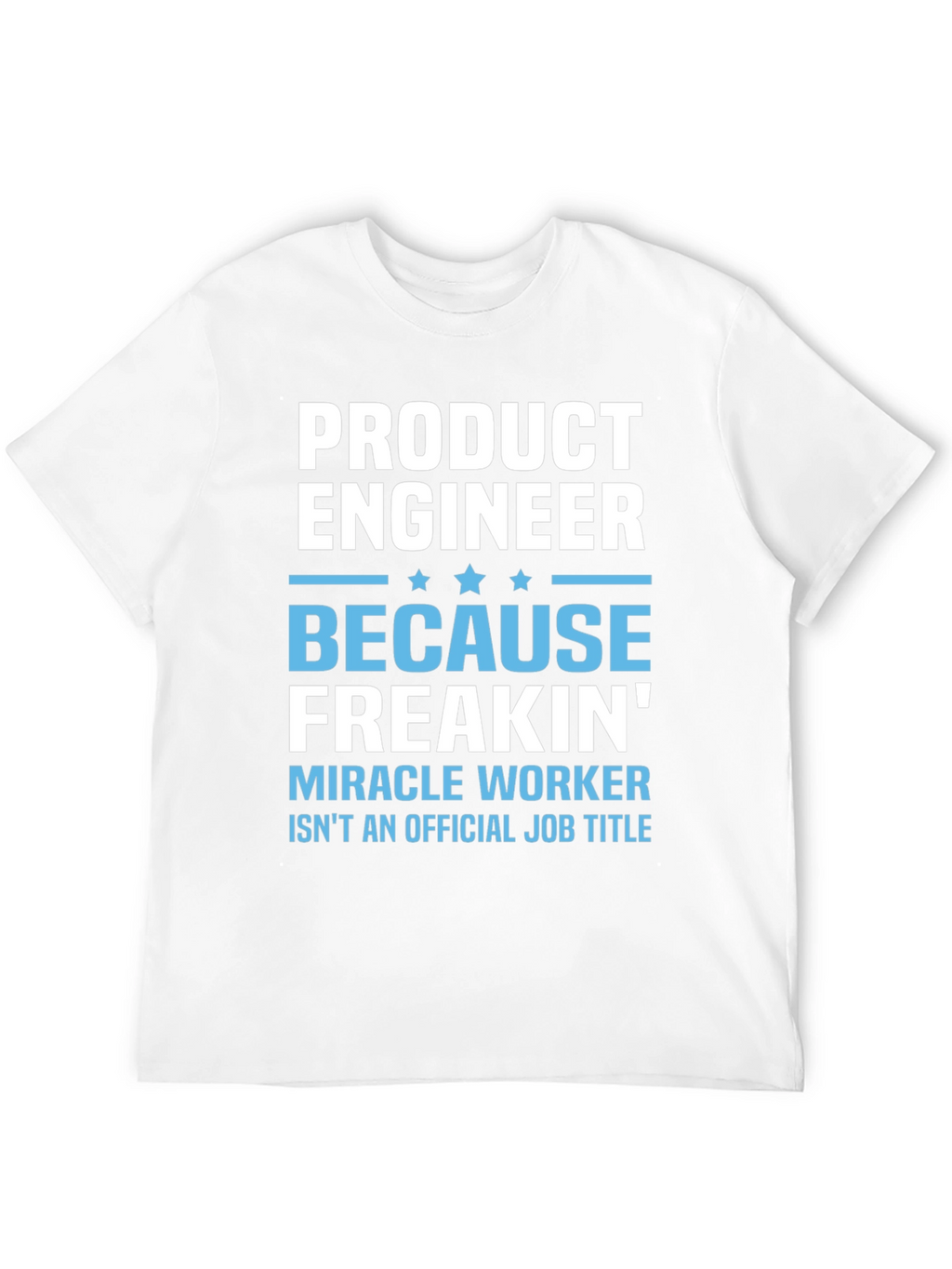 Product Engineer Humor T-Shirt