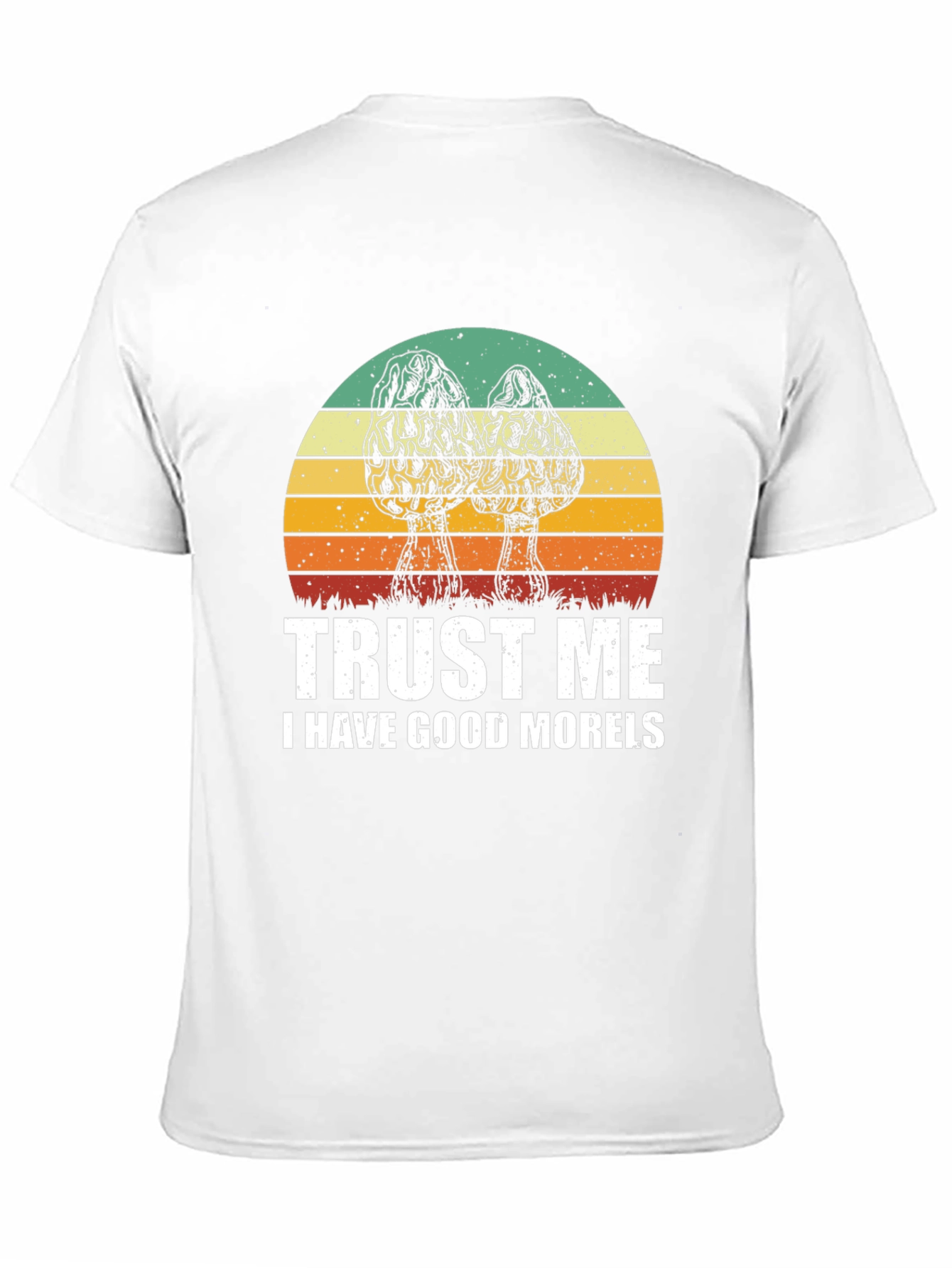 Trust Me I Have Good Morels T-Shirt