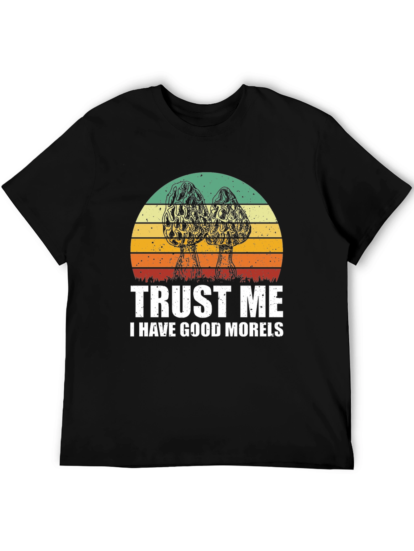 Trust Me I Have Good Morels T-Shirt